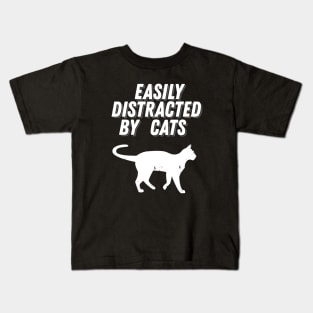 Easily Distracted By Cats - Cat Lover Gift Kids T-Shirt